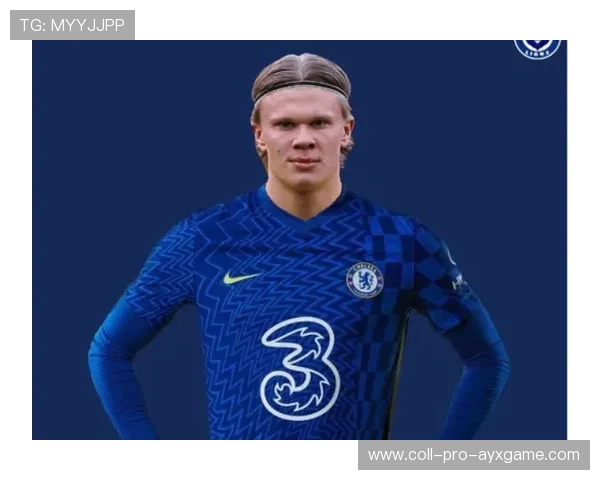 切尔西研究哈兰德型强锋：未来战术新标杆的深度解析